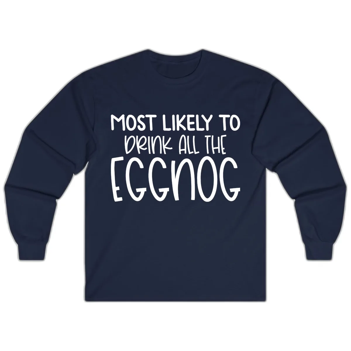 Most Likely To Drink All The Eggnog Long Sleeve in Navy