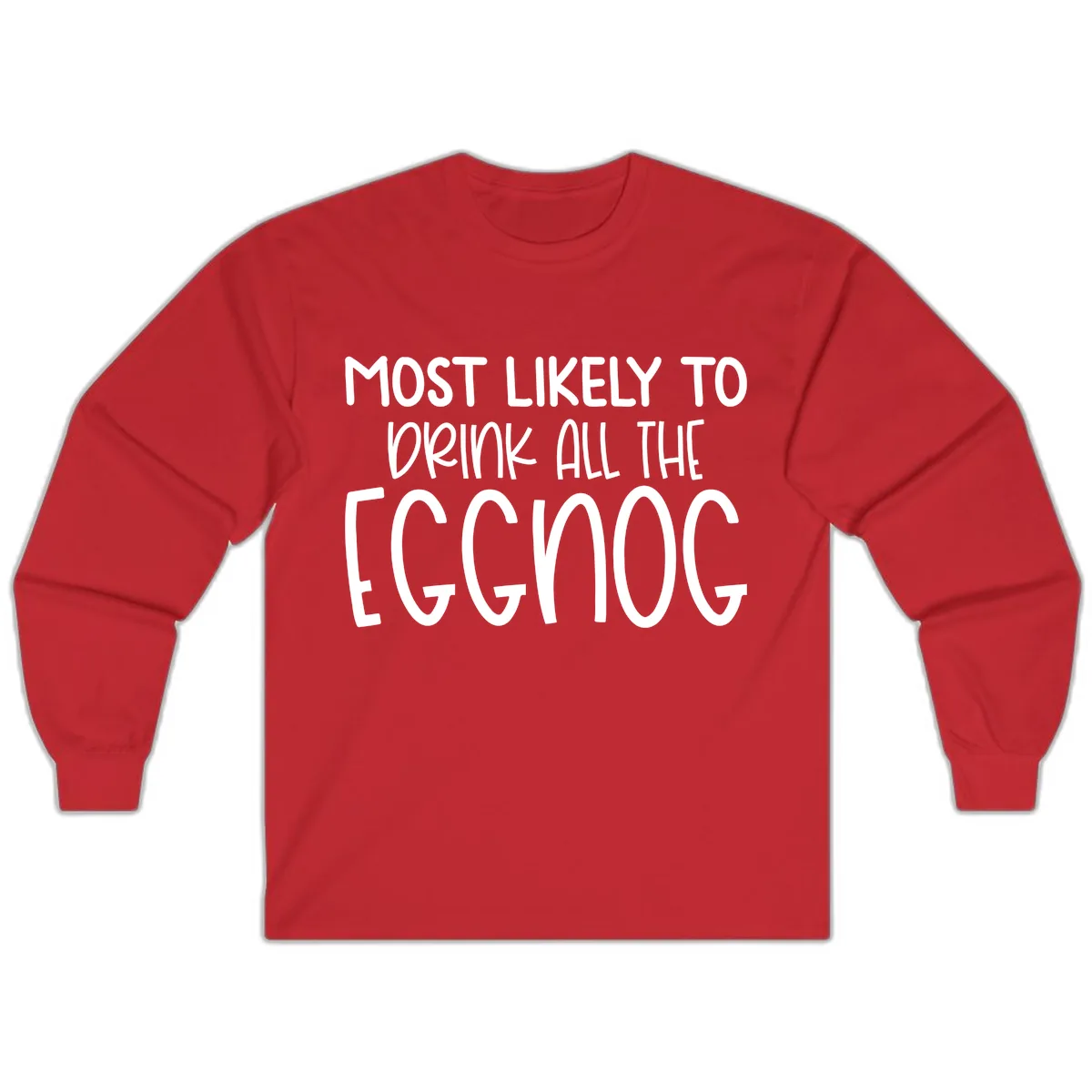 Most Likely To Drink All The Eggnog Long Sleeve in Red