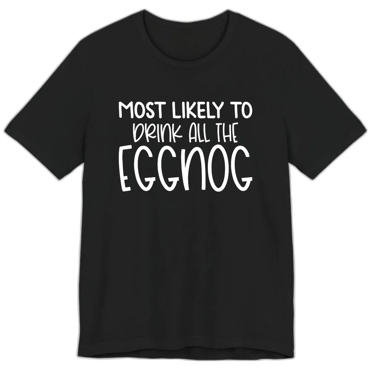 Most Likely To Drink All The Eggnog Premium T-Shirt in Black