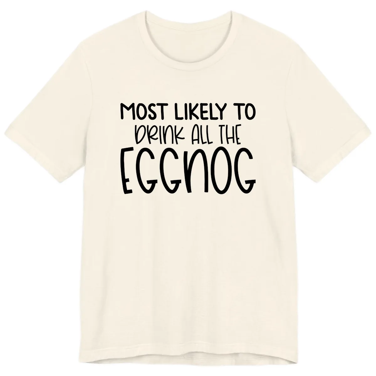 Most Likely To Drink All The Eggnog Premium T-Shirt in Natural