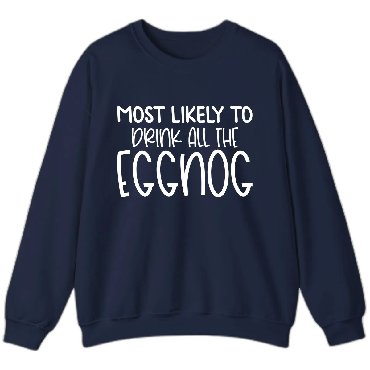 Most Likely To Drink All The Eggnog Sweatshirt in Navy