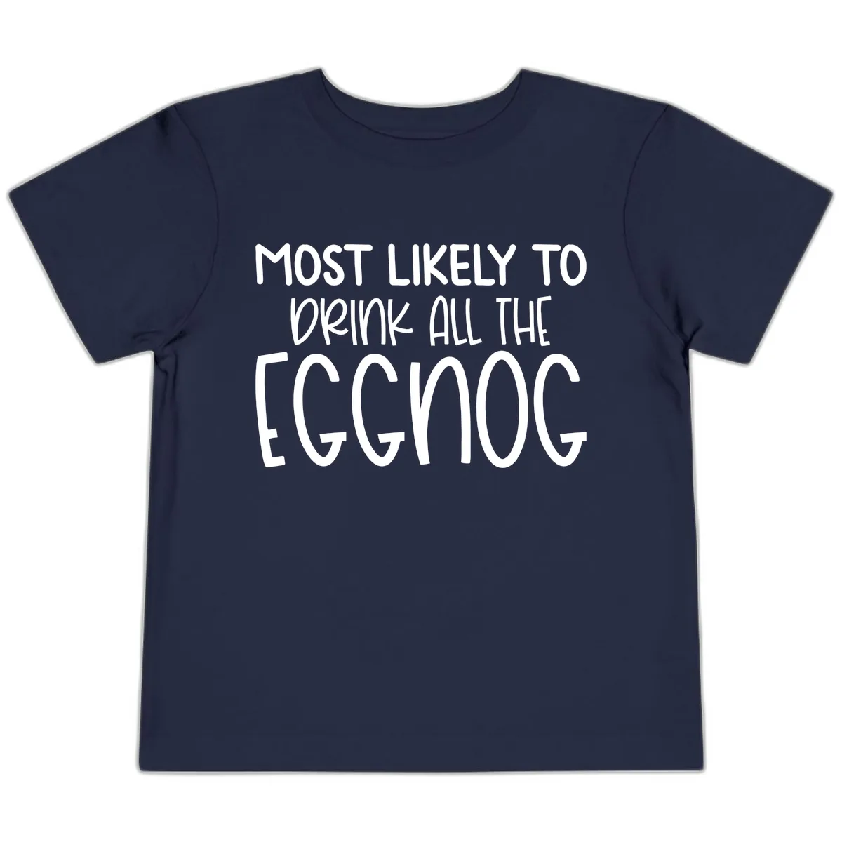 Most Likely To Drink All The Eggnog Toddler T-Shirt in Navy