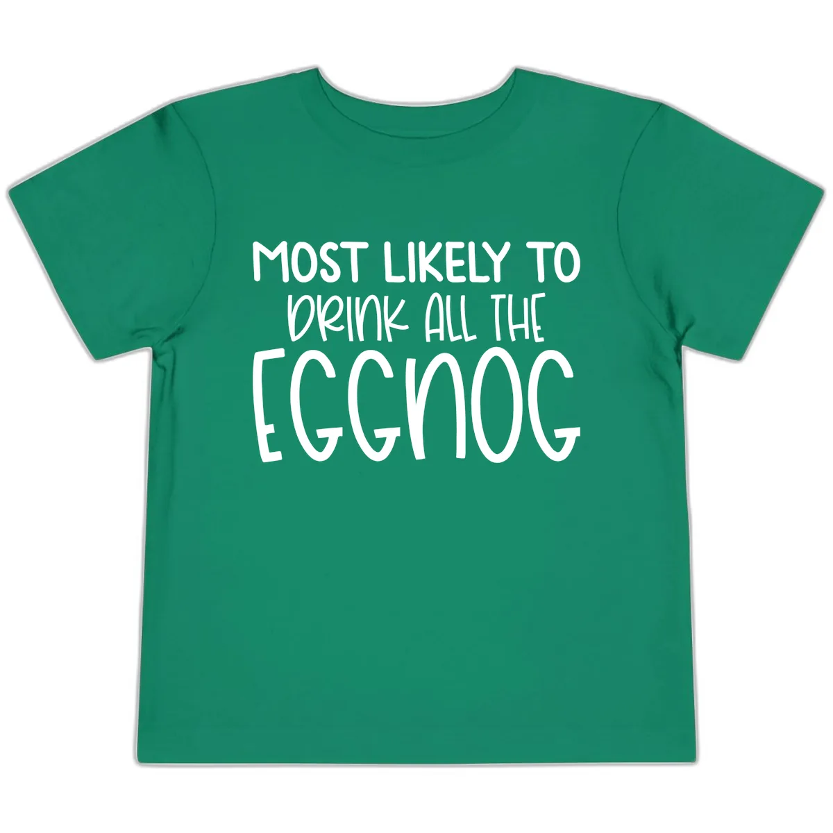 Most Likely To Drink All The Eggnog Toddler T-Shirt in Kelly