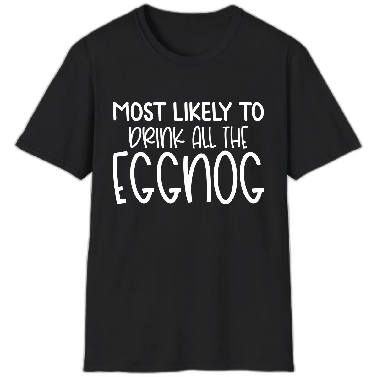 Most Likely To Drink All The Eggnog T-Shirt in Black