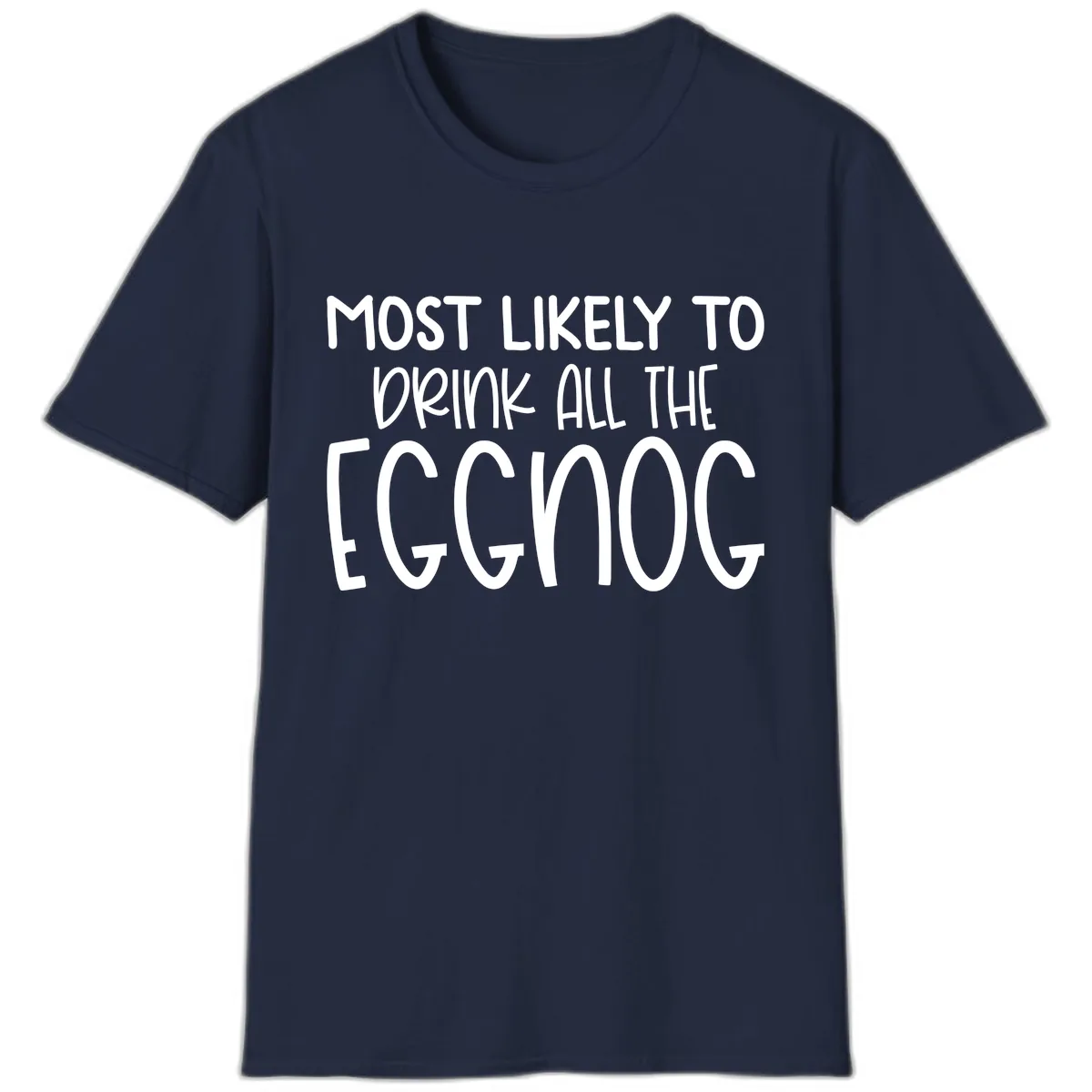 Most Likely To Drink All The Eggnog T-Shirt in Navy