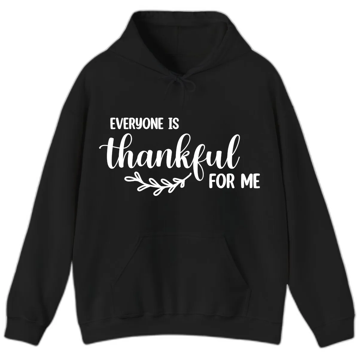 Everyone Is Thankful For Me Design Hoodie in Black