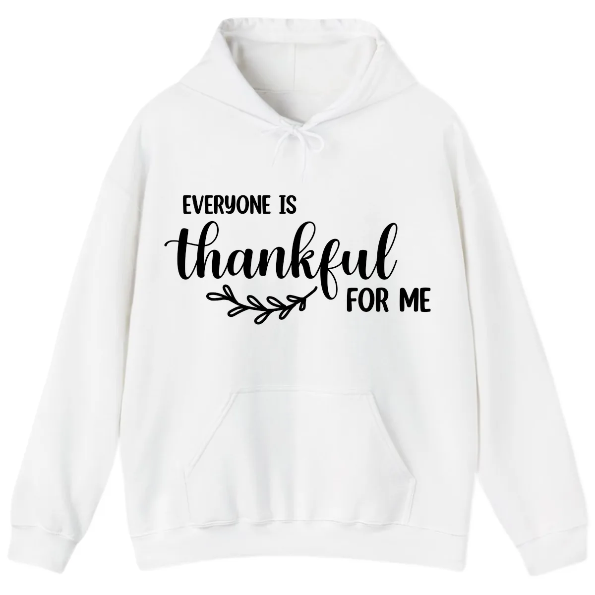 Everyone Is Thankful For Me Design Hoodie in White