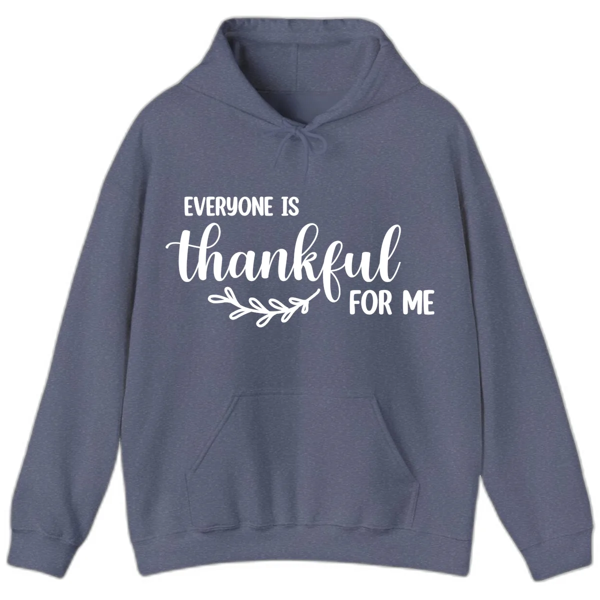 Everyone Is Thankful For Me Design Hoodie in Heather Navy