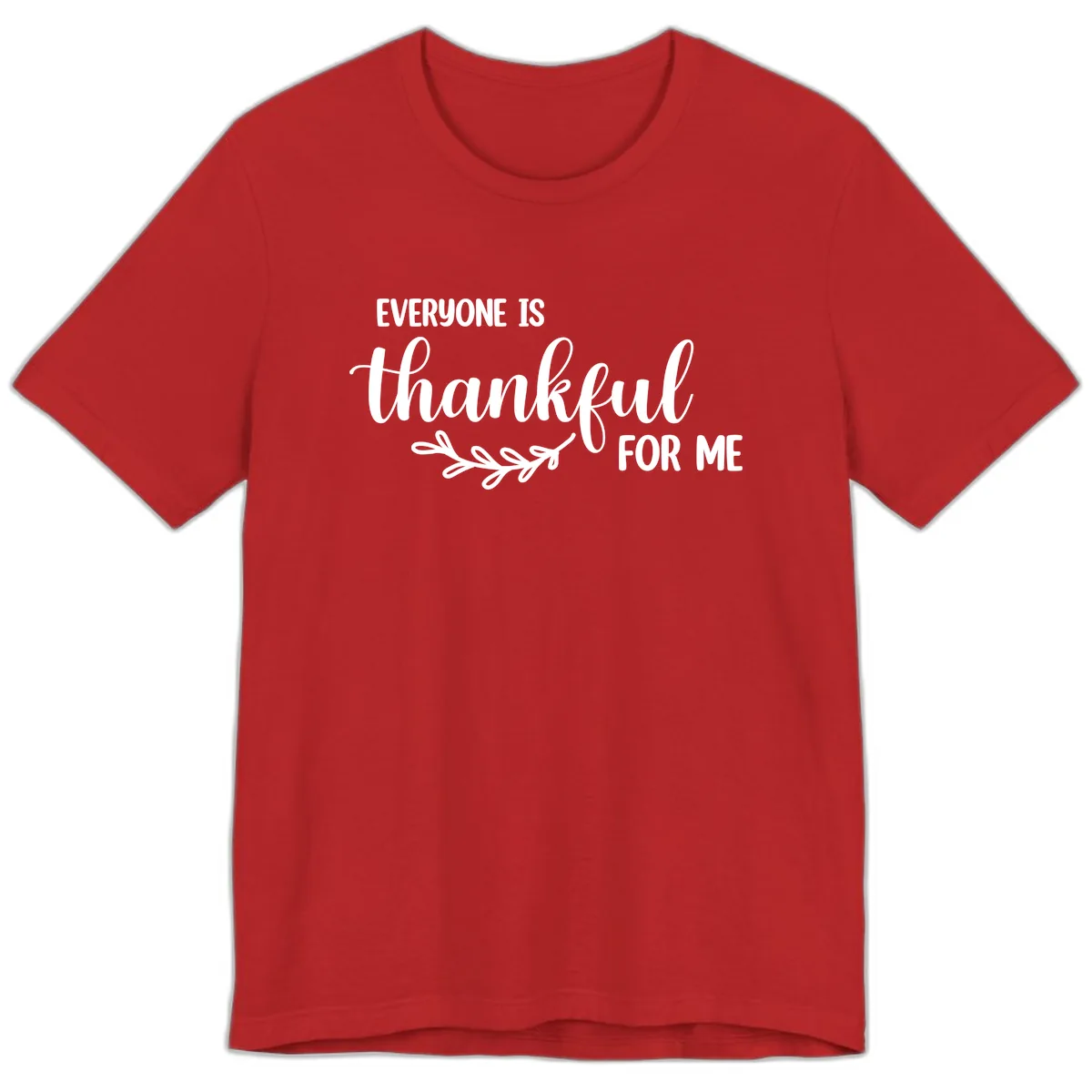 Everyone Is Thankful For Me Design Premium T-Shirt in Red