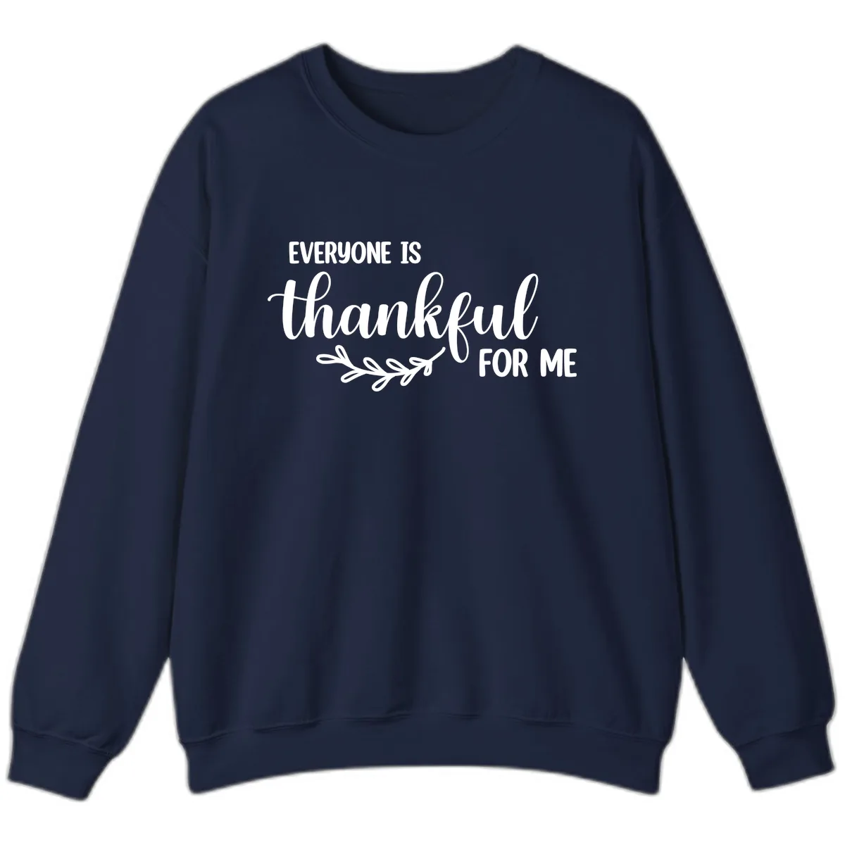Everyone Is Thankful For Me Design Sweatshirt in Navy