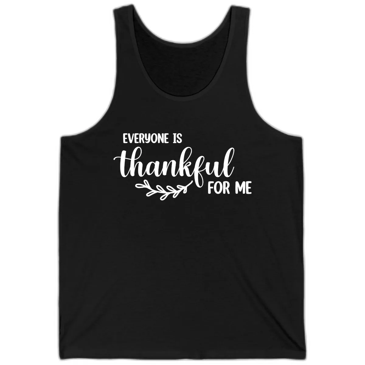 Everyone Is Thankful For Me Design Tank in Black