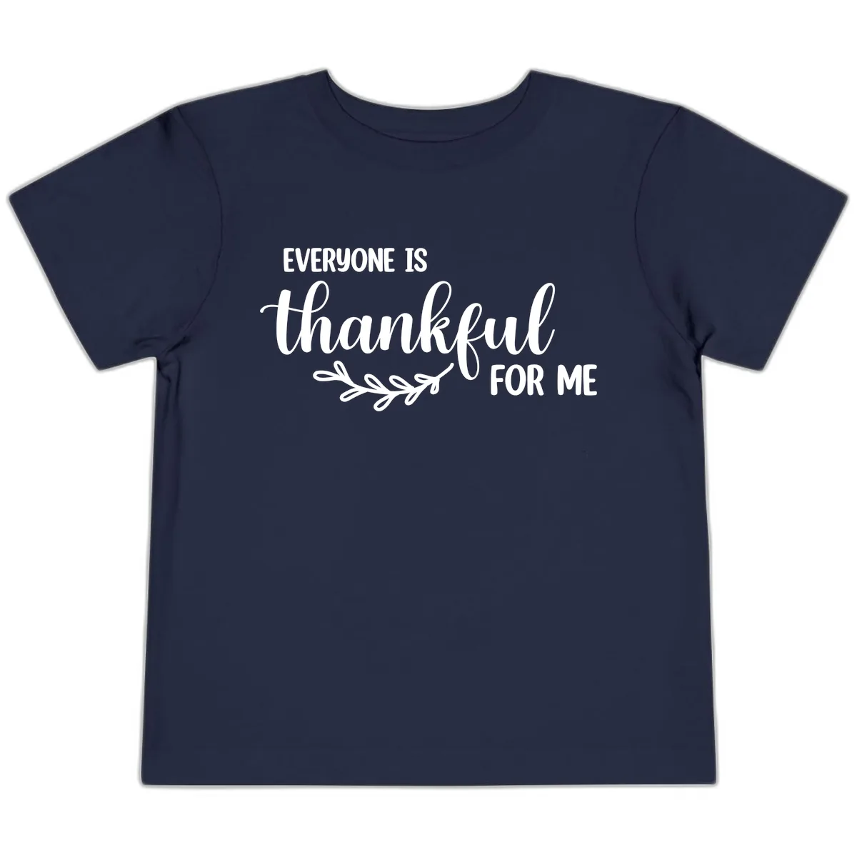 Everyone Is Thankful For Me Design Toddler T-Shirt in Navy