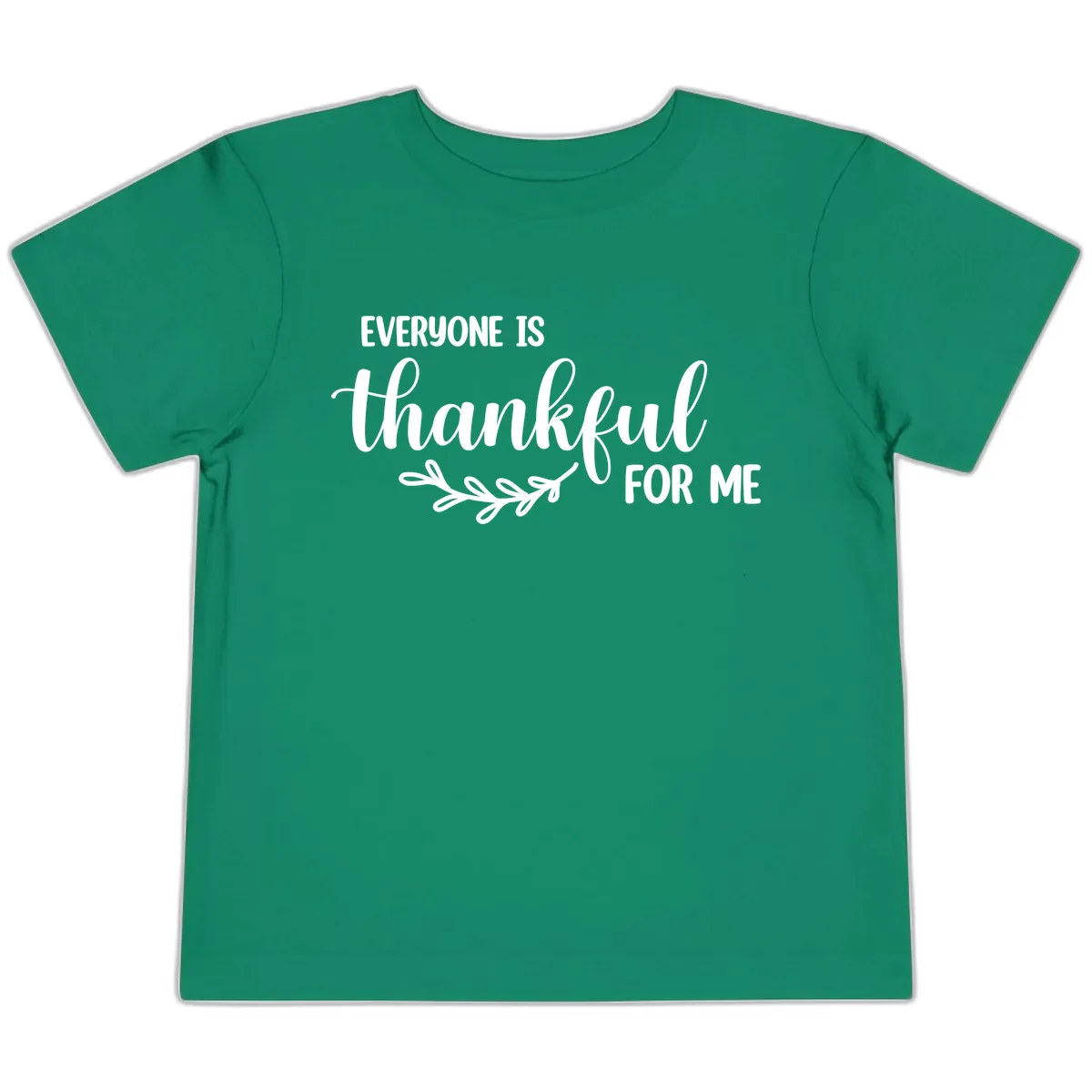 Everyone Is Thankful For Me Design Toddler T-Shirt in Kelly