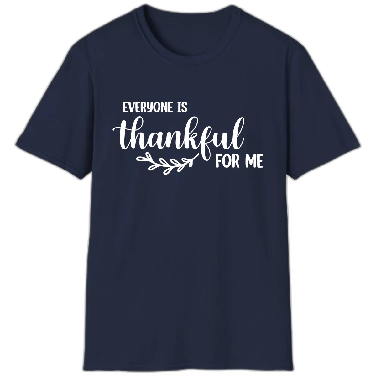 Everyone Is Thankful For Me Design T-Shirt in Navy