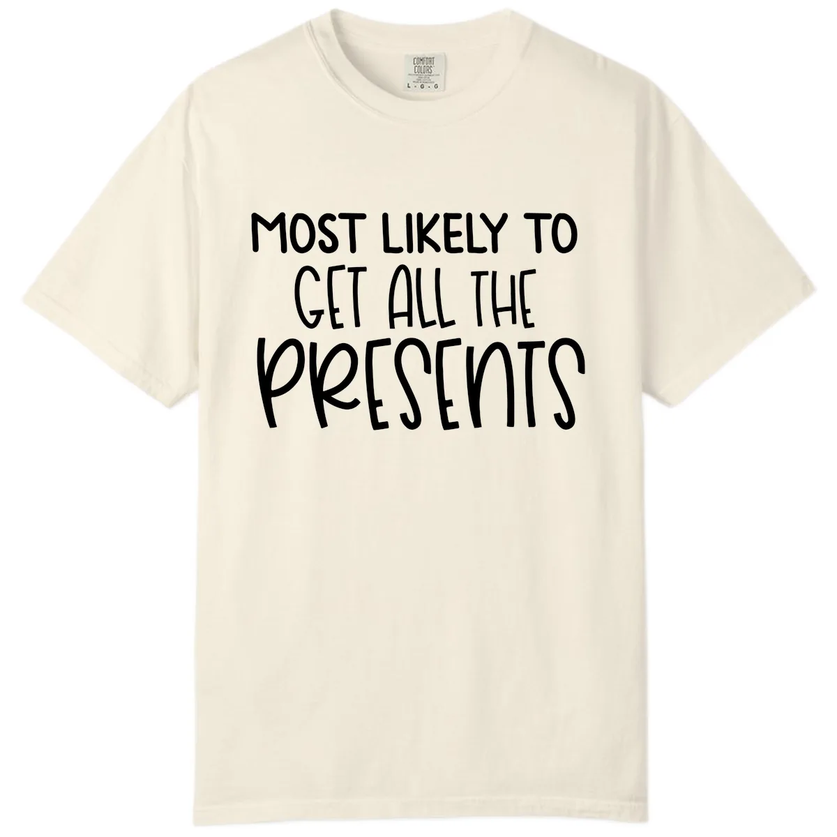 Most Likely To Get All The Presents Comfort Color in Ivory