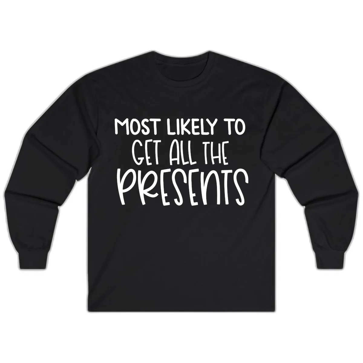 Most Likely To Get All The Presents Long Sleeve in Black