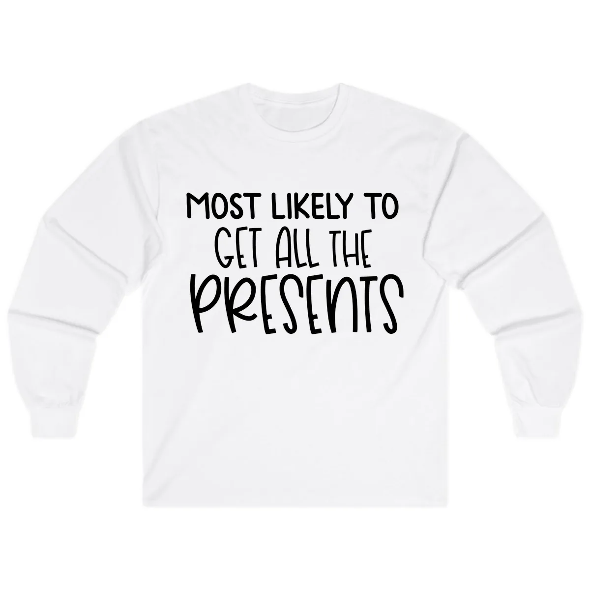 Most Likely To Get All The Presents Long Sleeve in White