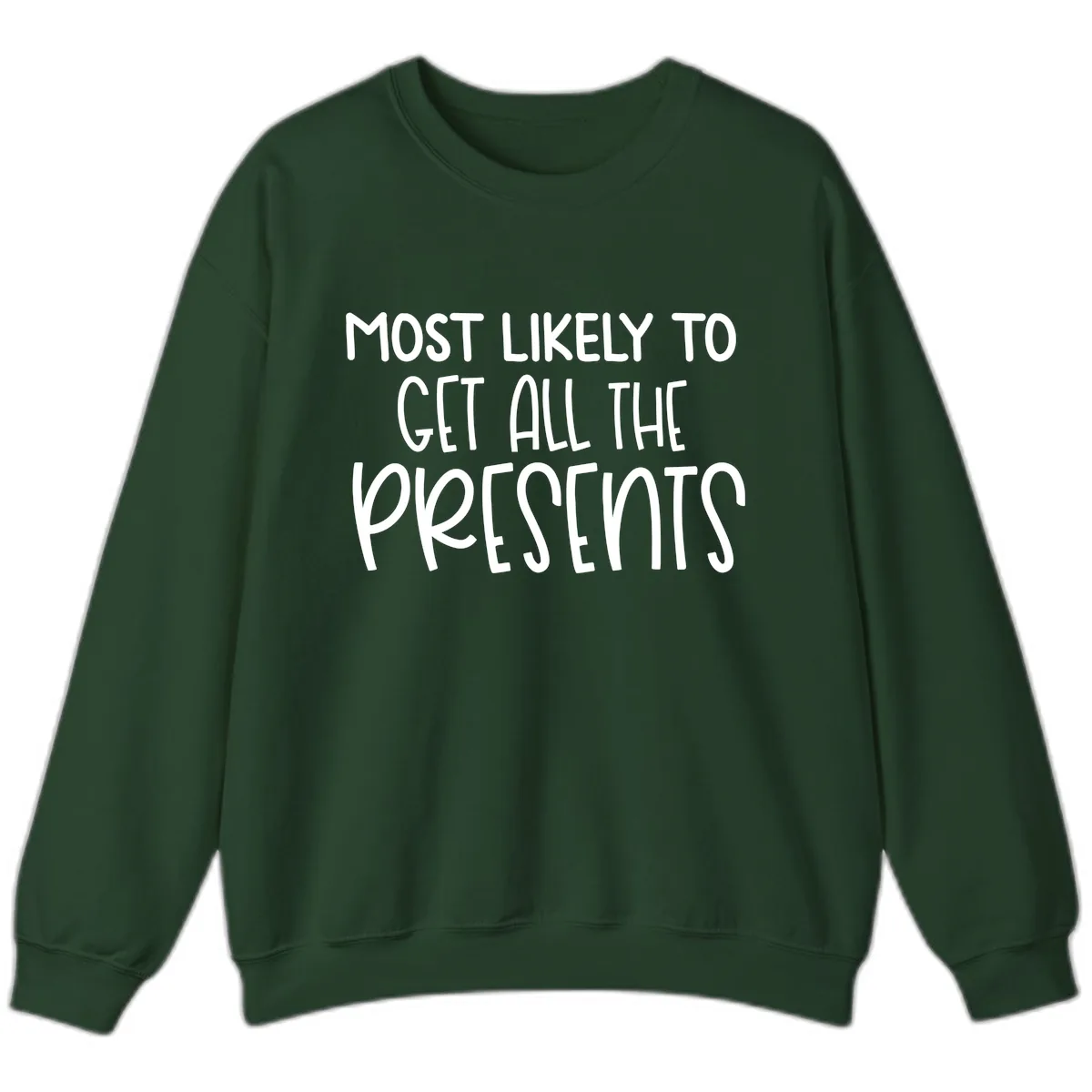 Most Likely To Get All The Presents Sweatshirt in Forest Green