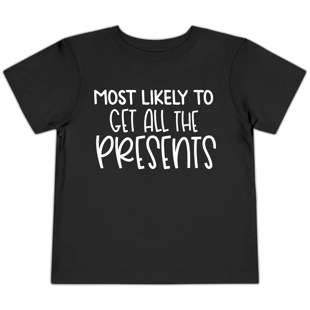 Most Likely To Get All The Presents Toddler T-Shirt in Black