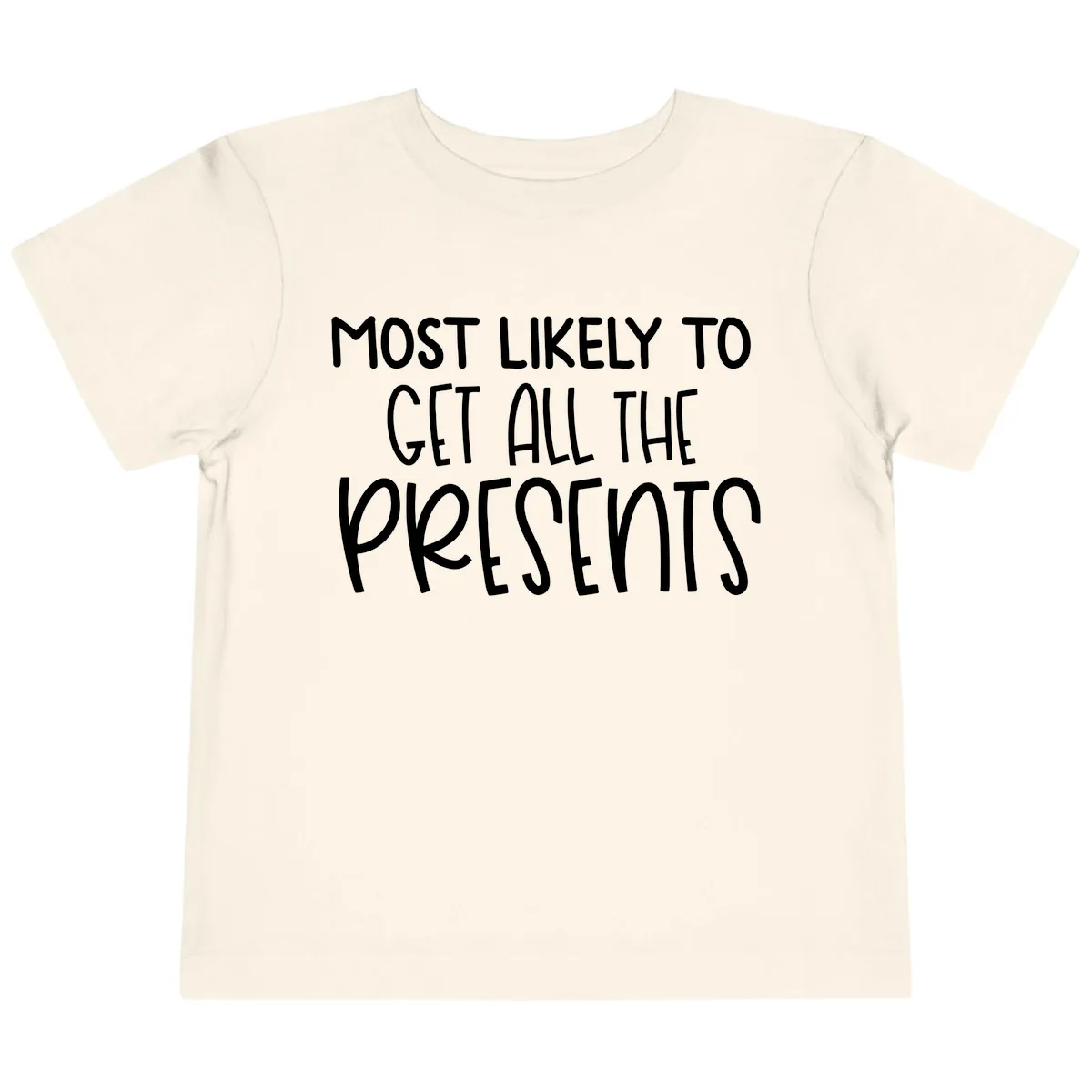 Most Likely To Get All The Presents Toddler T-Shirt in Natural