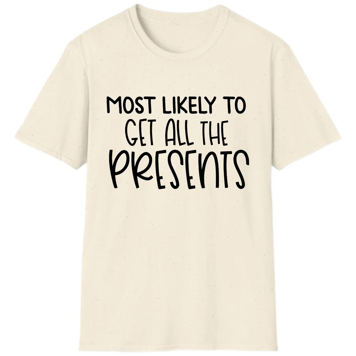 Most Likely To Get All The Presents T-Shirt in Natural