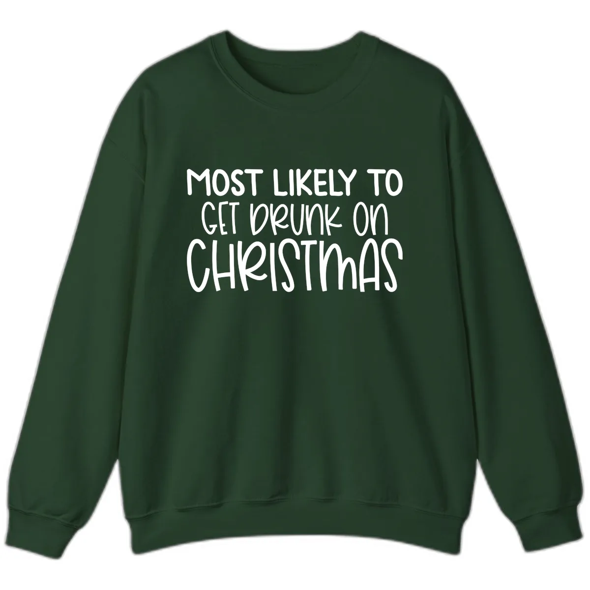 Most Likely To Get Drunk On Christmas Sweatshirt in Forest Green