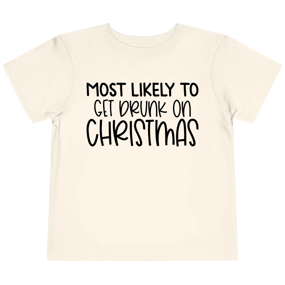 Most Likely To Get Drunk On Christmas Toddler T-Shirt in Natural
