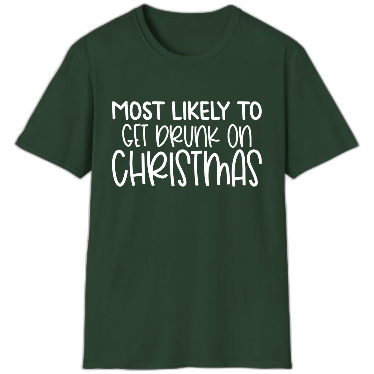 Most Likely To Get Drunk On Christmas T-Shirt in Forest Green