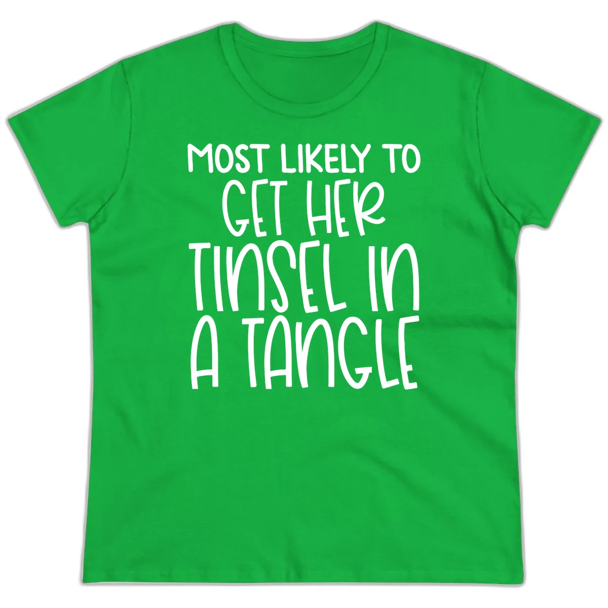 Most Likely To Get Her Tinsel in a Tangle Ladies Tee in Irish Green