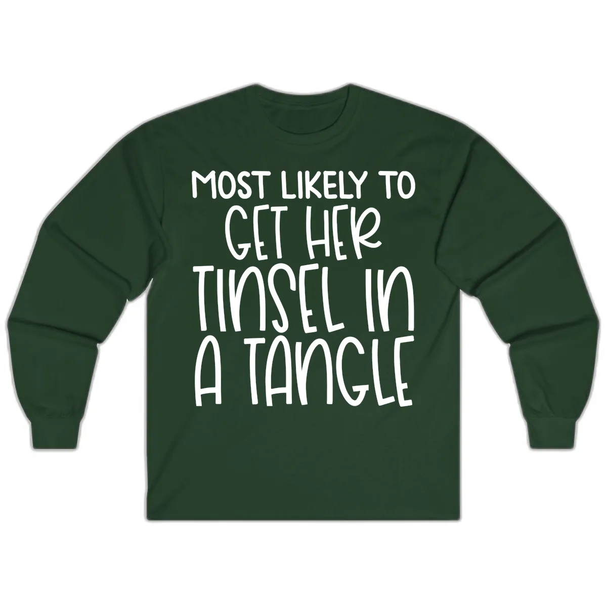 Most Likely To Get Her Tinsel in a Tangle Long Sleeve in Forest Green