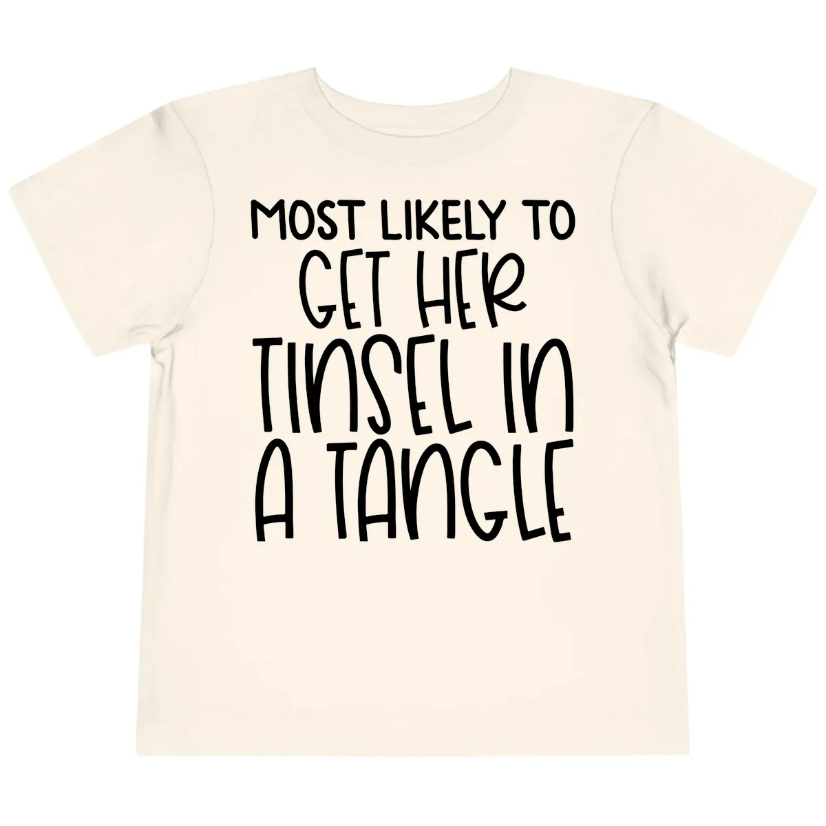 Most Likely To Get Her Tinsel in a Tangle Toddler T-Shirt in Natural