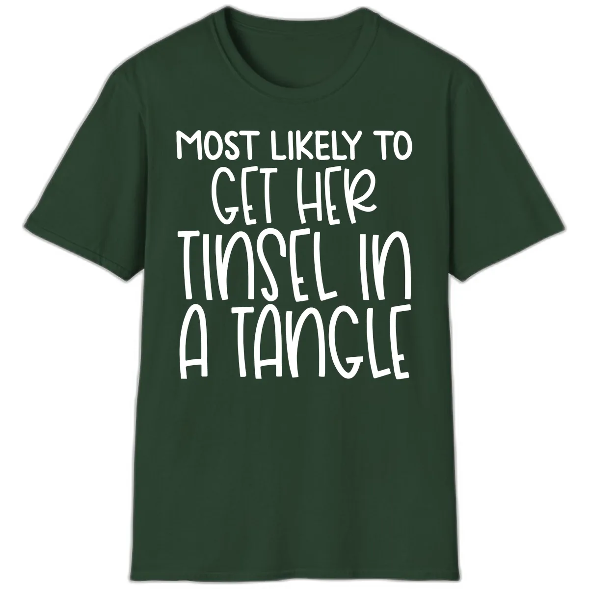 Most Likely To Get Her Tinsel in a Tangle T-Shirt in Forest Green