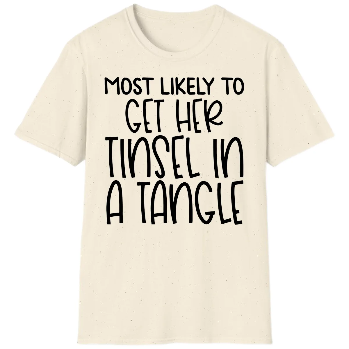 Most Likely To Get Her Tinsel in a Tangle T-Shirt in Natural
