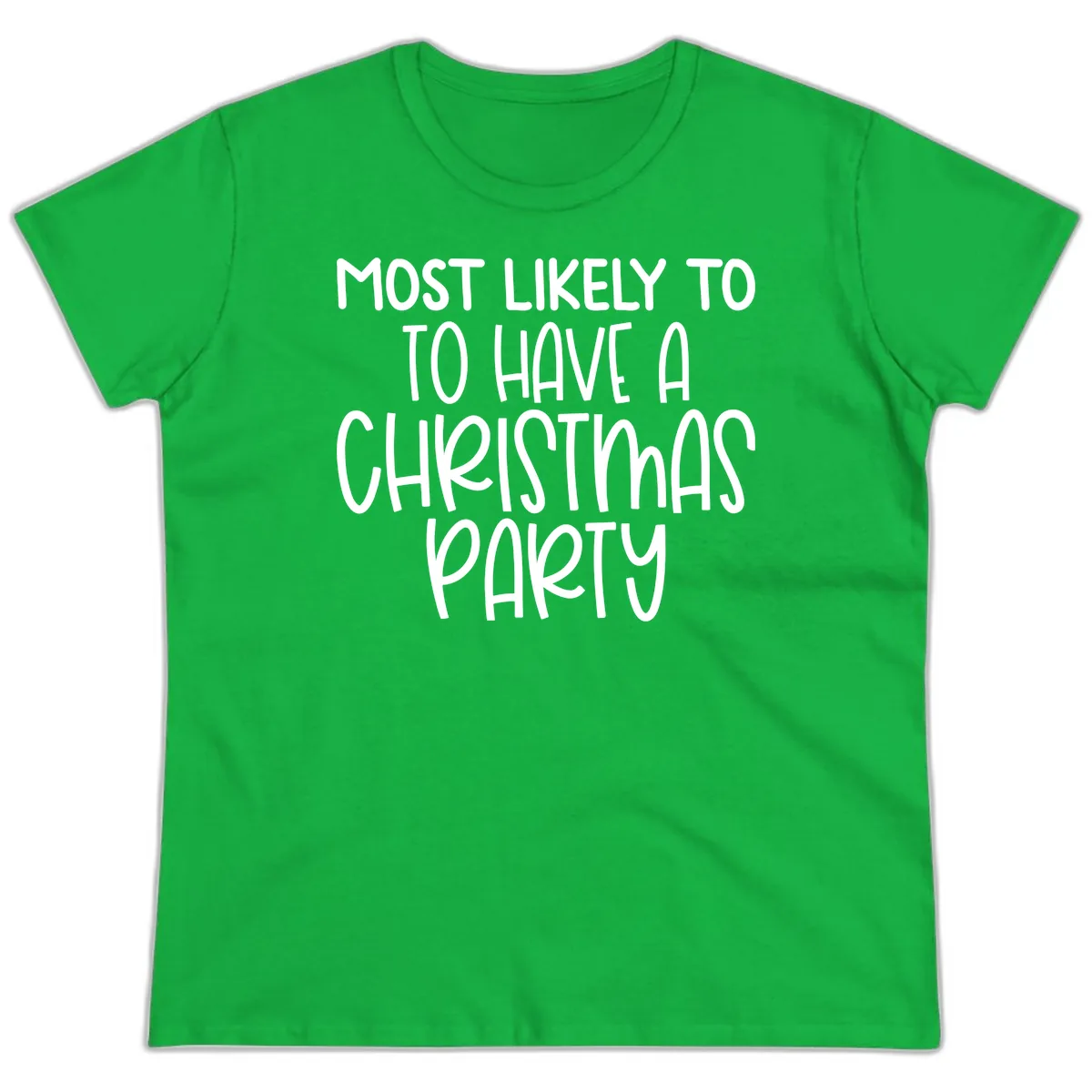 Most Likely To Have A Christmas Party Ladies Tee in Irish Green