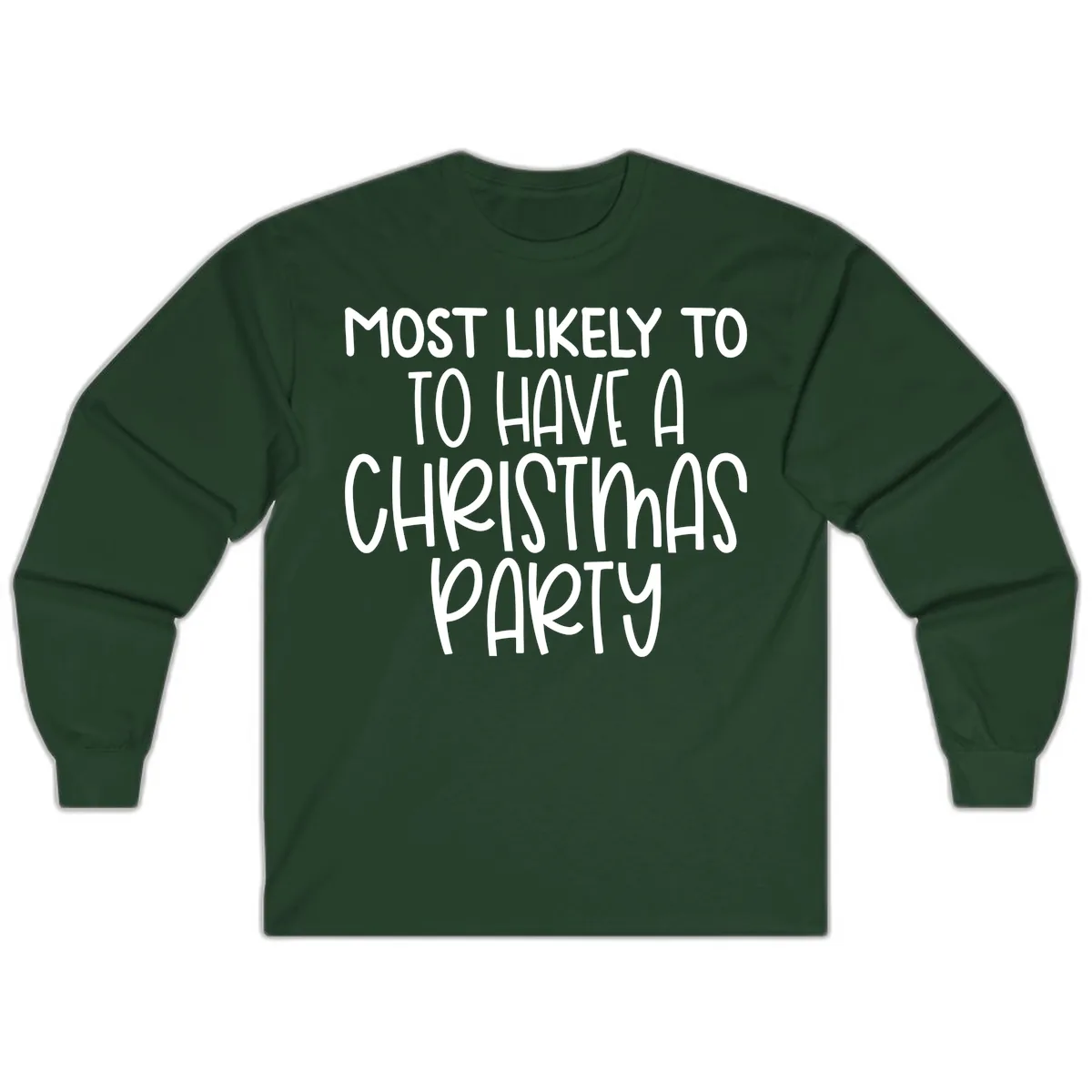 Most Likely To Have A Christmas Party Long Sleeve in Forest Green