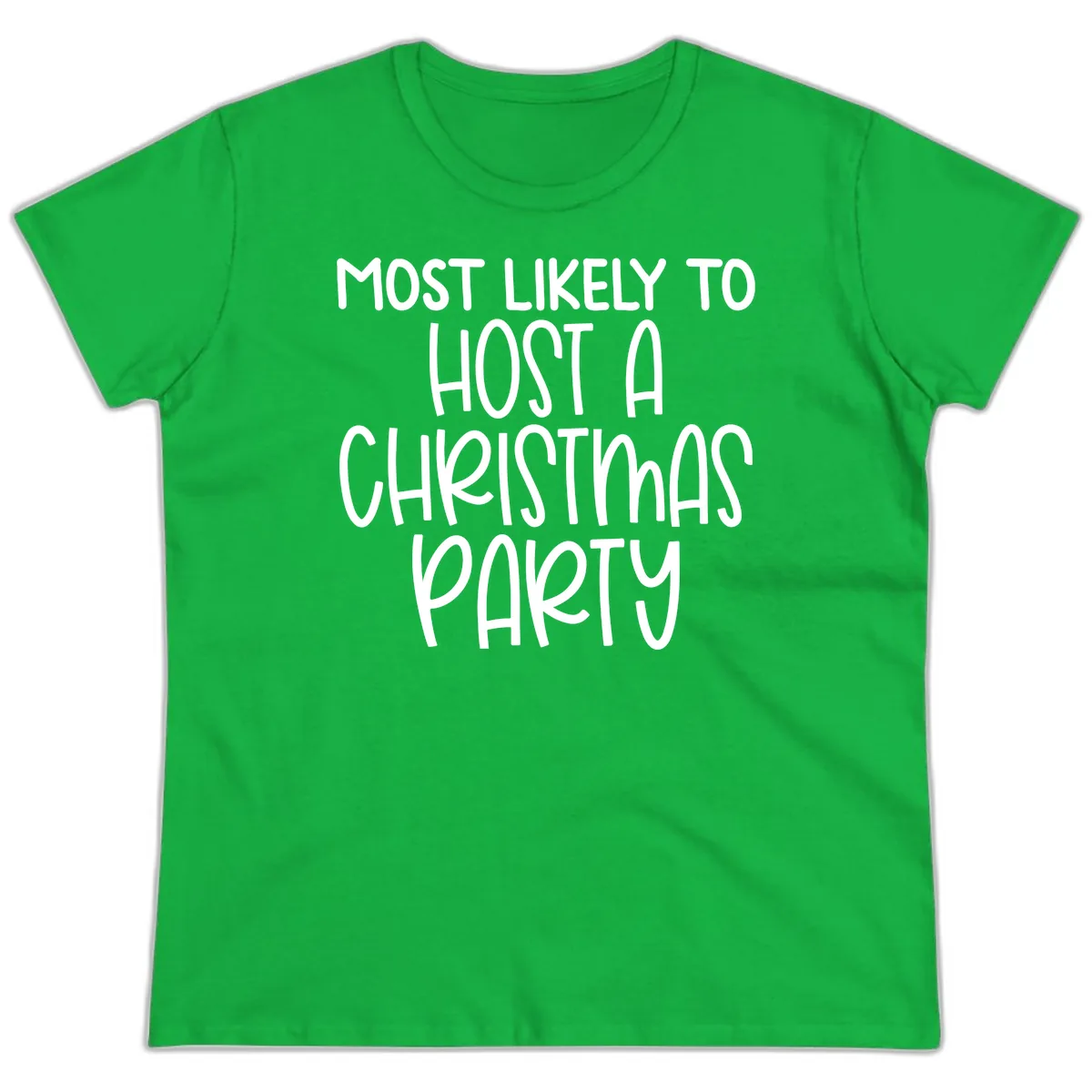 Most Likely To Host A Christmas Party Ladies Tee in Irish Green