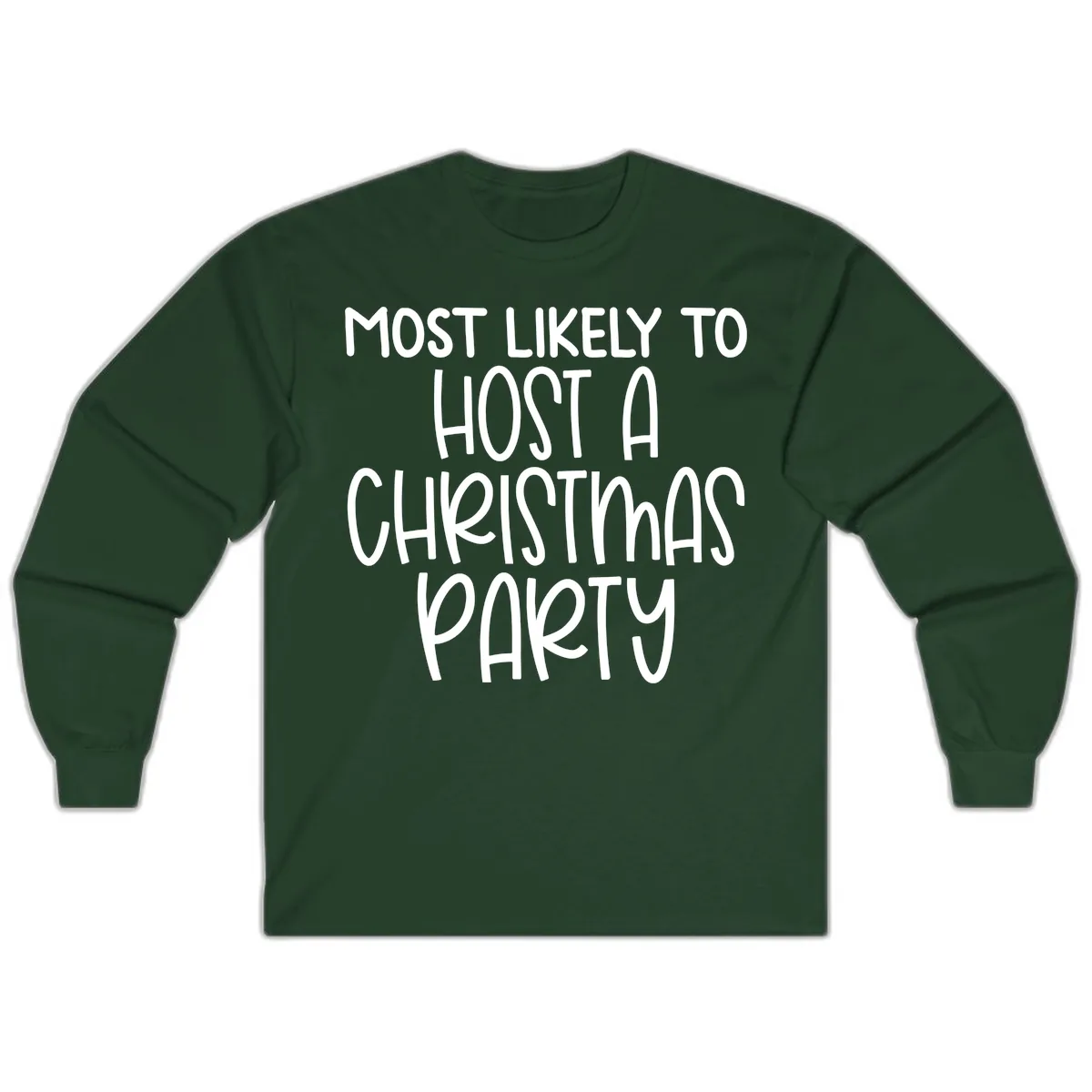 Most Likely To Host A Christmas Party Long Sleeve in Forest Green