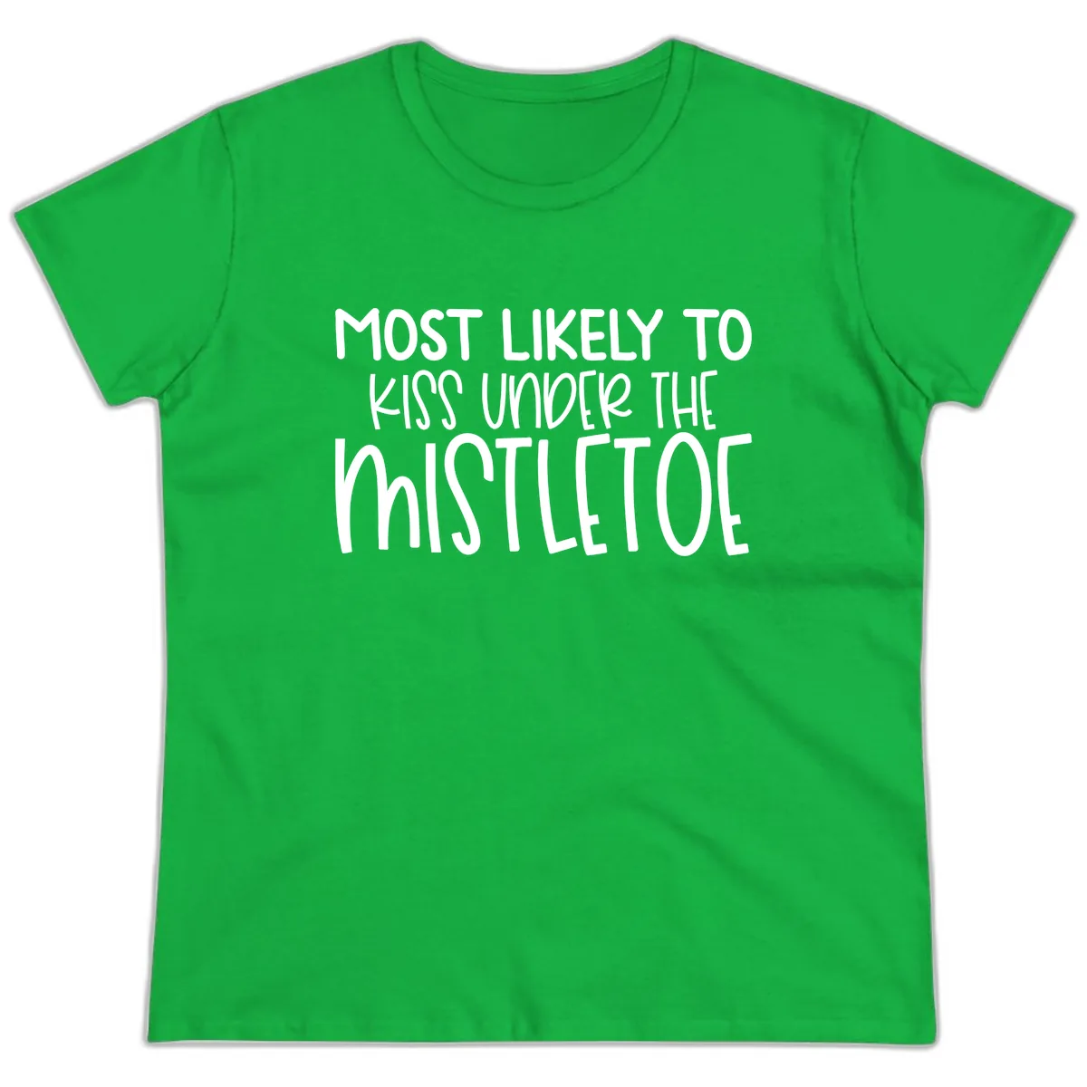 Most Likely To Kiss Under Mistletoe Ladies Tee in Irish Green