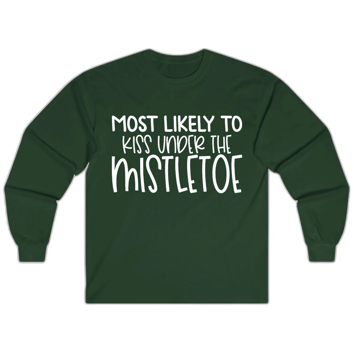 Most Likely To Kiss Under Mistletoe Long Sleeve in Forest Green