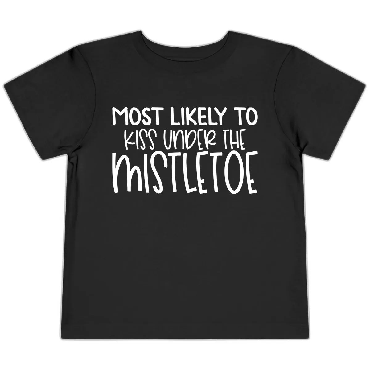 Most Likely To Kiss Under Mistletoe Toddler T-Shirt in Black