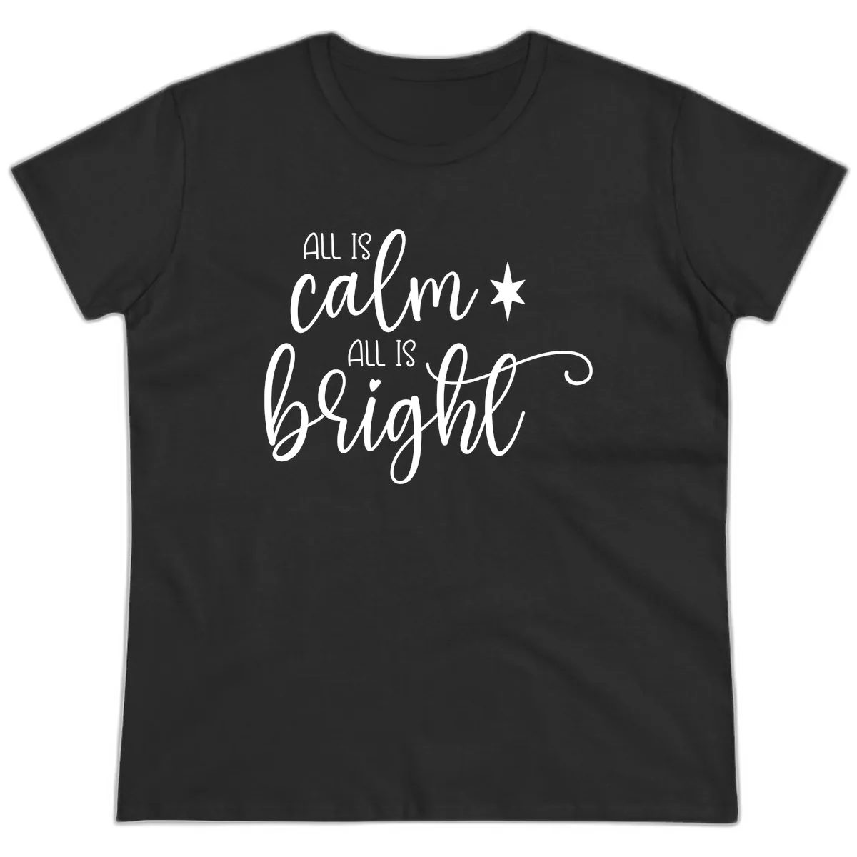 All Is Calm All Is Bright Holiday Script Ladies Tee in Black