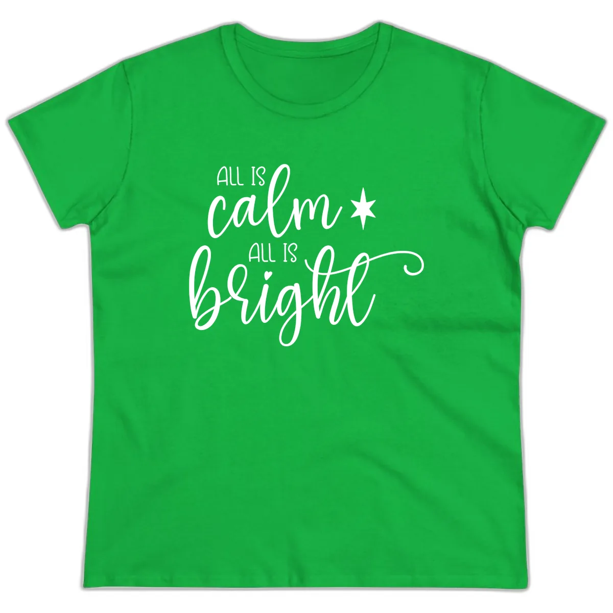 All Is Calm All Is Bright Holiday Script Ladies Tee in Irish Green