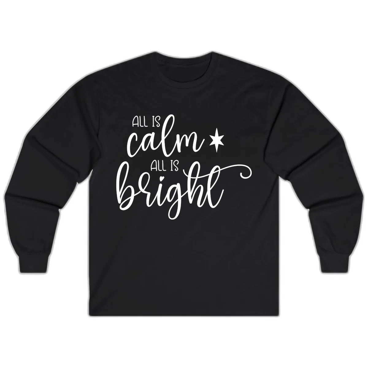 All Is Calm All Is Bright Holiday Script Long Sleeve in Black