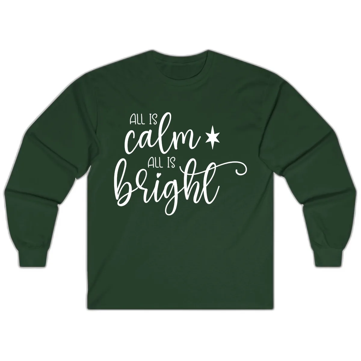 All Is Calm All Is Bright Holiday Script Long Sleeve in Forest Green