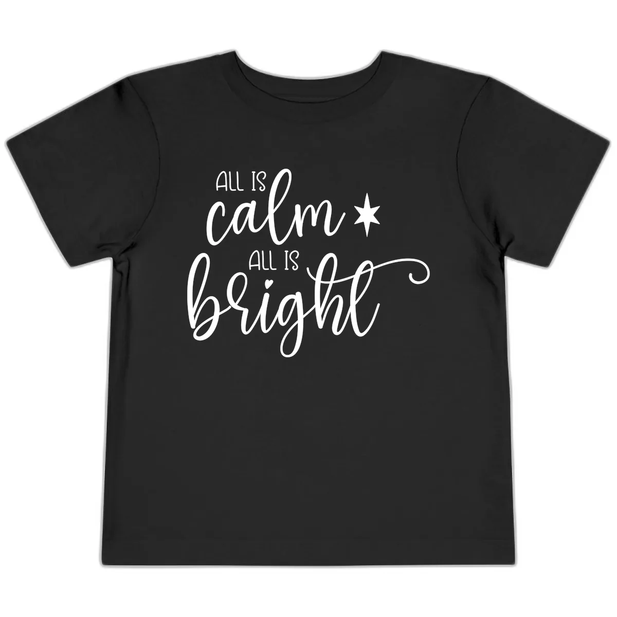All Is Calm All Is Bright Holiday Script Toddler T-Shirt in Black