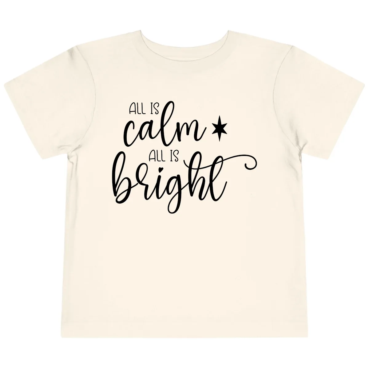 All Is Calm All Is Bright Holiday Script Toddler T-Shirt in Natural