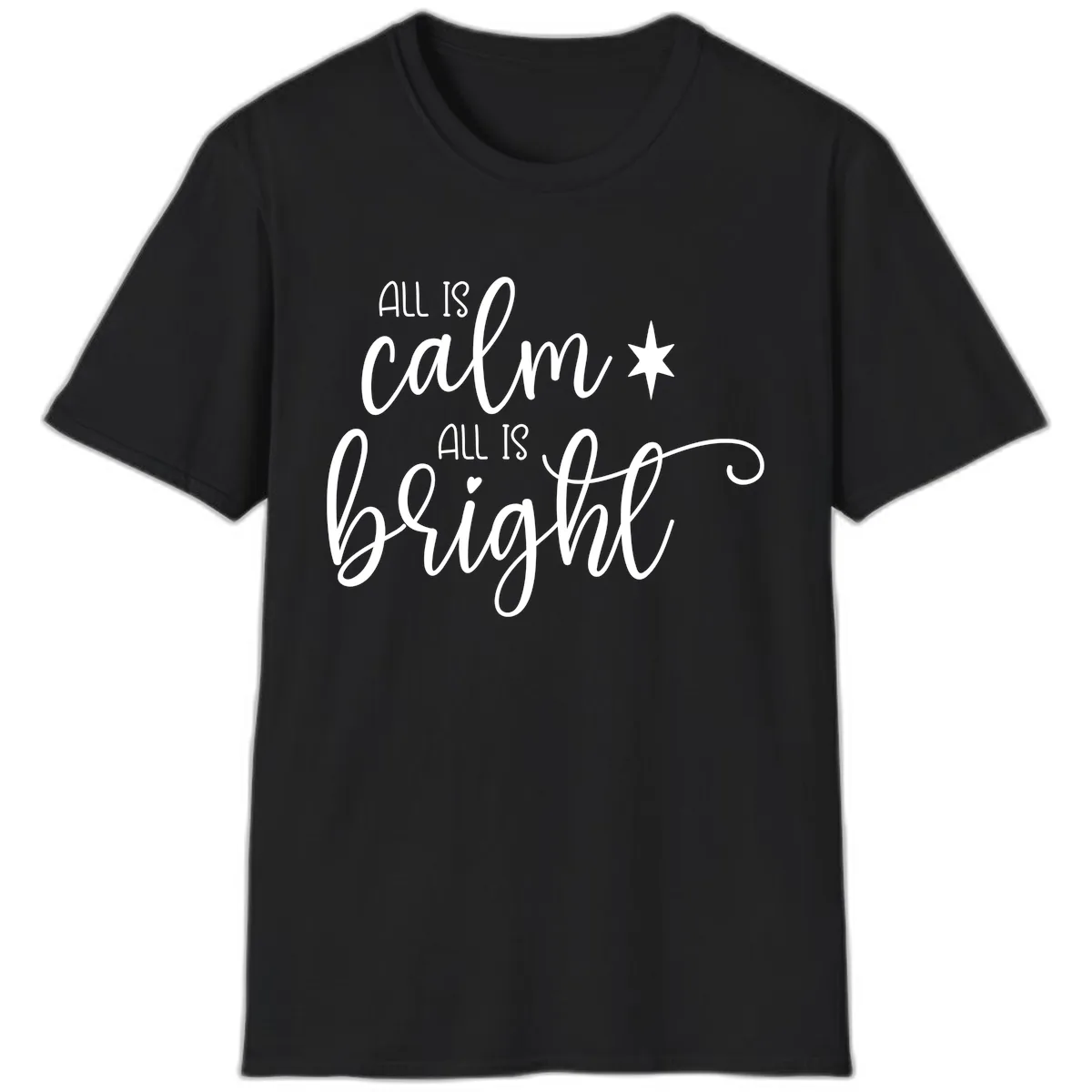 All Is Calm All Is Bright Holiday Script T-Shirt in Black