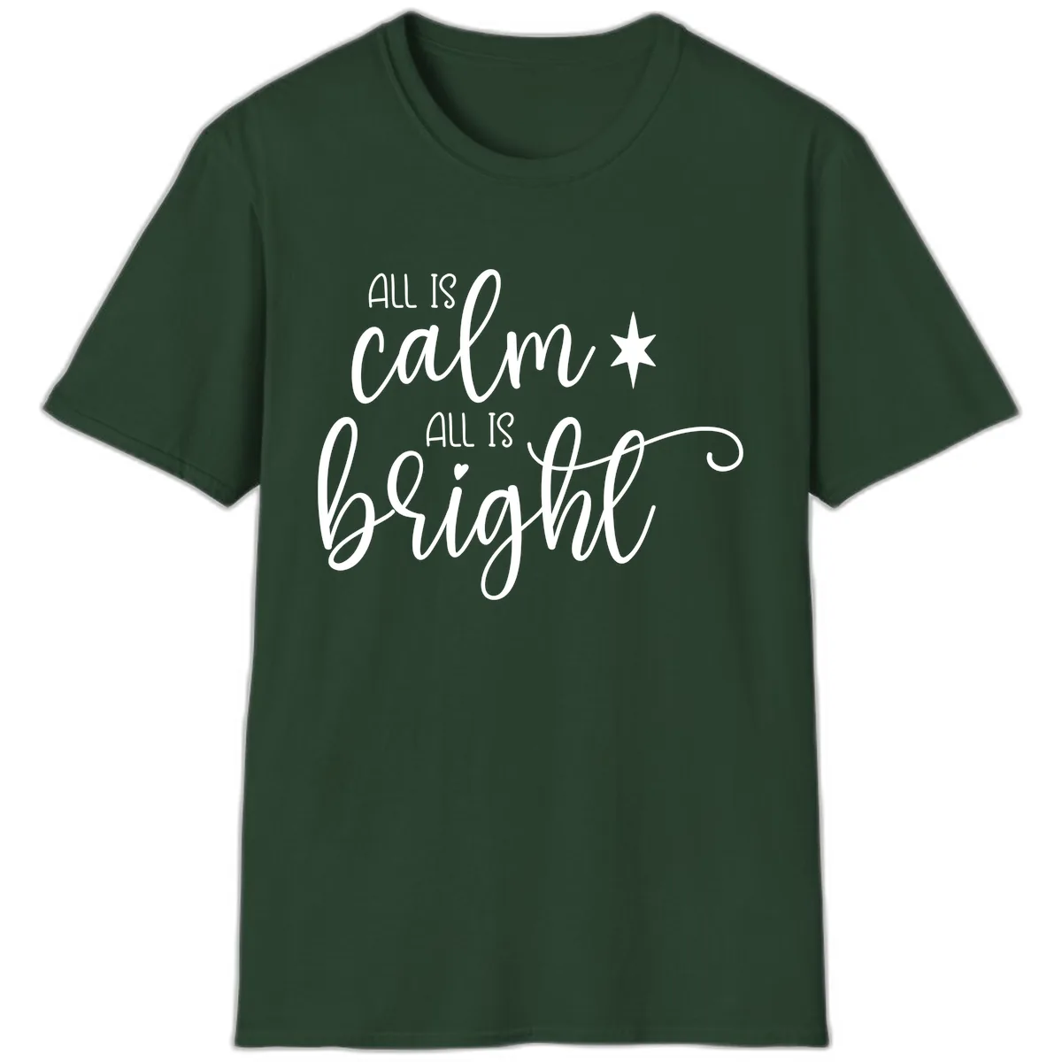 All Is Calm All Is Bright Holiday Script T-Shirt in Forest Green