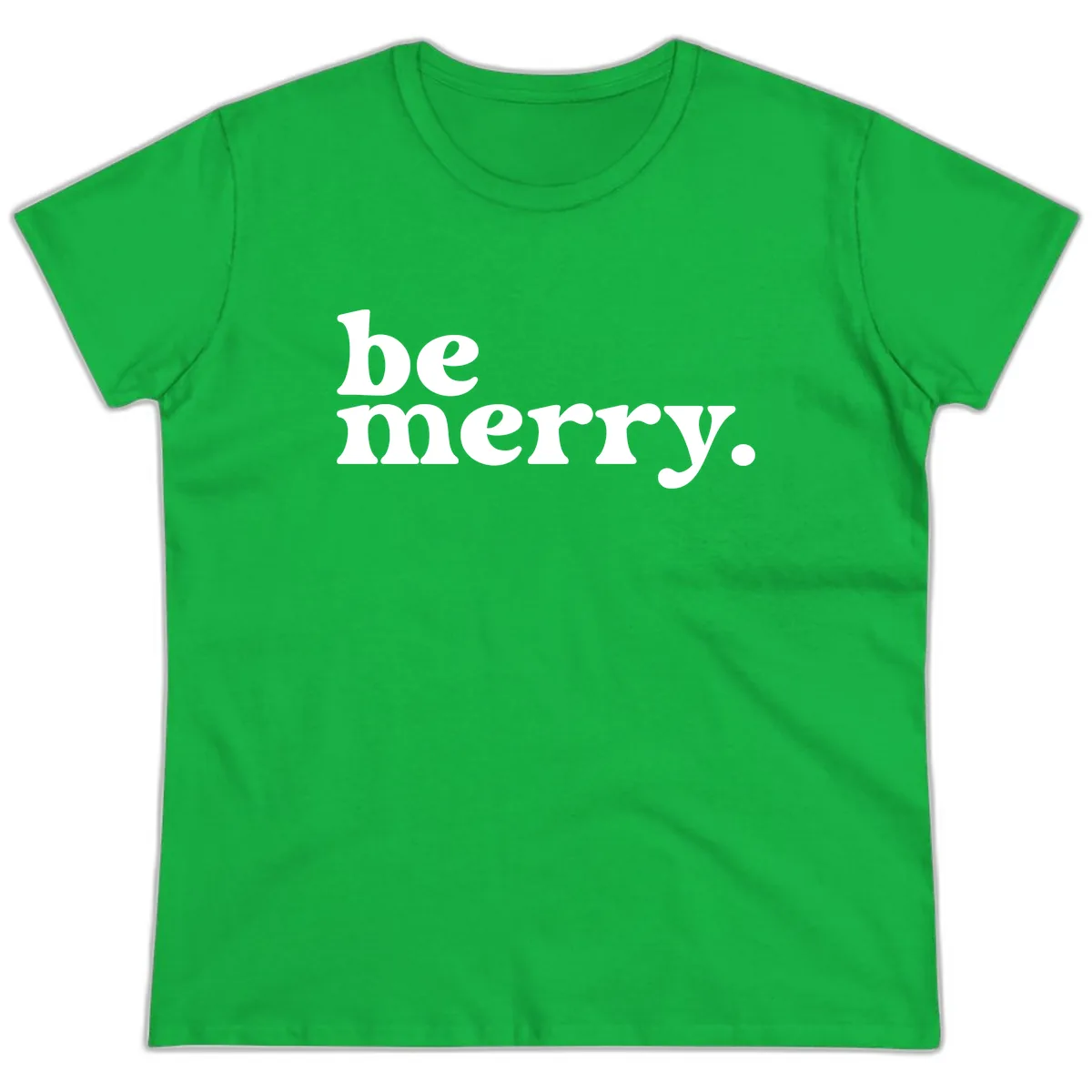 Be Merry Holiday Typography Ladies Tee in Irish Green