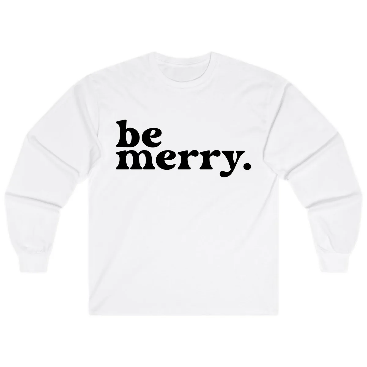 Be Merry Holiday Typography Long Sleeve in White